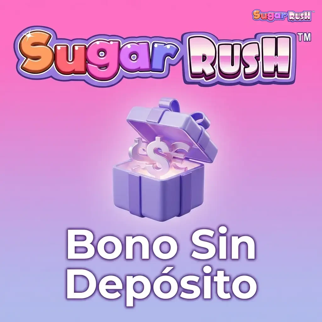 Bono sin depósito en Sugar Rush: recibe fondos gratis sin arriesgar tu dinero en el casino
